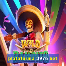 plataforma 3976 bet